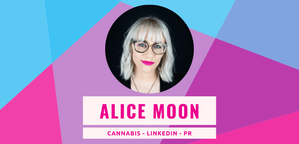 alice Moon with the caption "cannabis - linkedin- PR